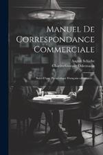 Manuel De Correspondance Commerciale: Suivi D'une Phraséologie Française-allemande...