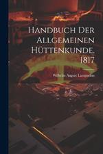 Handbuch der allgemeinen Hüttenkunde, 1817