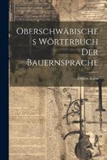 Oberschwäbisches Wörterbuch der Bauernsprache