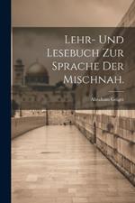 Lehr- und Lesebuch zur Sprache der Mischnah.