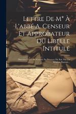 Lettre De M* À L'abbé A. Censeur Et Approbateur Du Libelle Intitulé: Discours À Lire Au Conseil, En Présence Du Roi, Par Un Ministre Patriote...