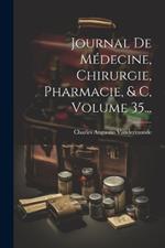 Journal De Médecine, Chirurgie, Pharmacie, & C, Volume 35...