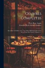 Oeuvres Completes: Recueillies Et Publiees Avec Une Notice Historique Sur La Vie Et Les Ecrits De L'auteur, Volume 3...