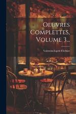 Oeuvres Complettes, Volume 3...