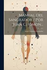 Manual Del Sangrador / Por Juan Chomon...