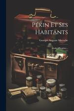 Pékin Et Ses Habitants: Étude D'hygiéne...