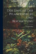 Der Einfluss der Pflanzendecke und Beschattung