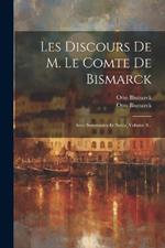 Les Discours De M. Le Comte De Bismarck: Avec Sommaires Et Notes, Volume 9...