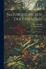 Naturgeschichte Der Gewächse: Erläuterungen, Volume 2...