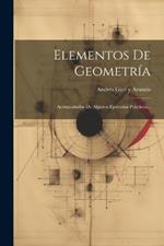 Elementos De Geometría: Acompañados De Algunos Ejercicios Prácticos...