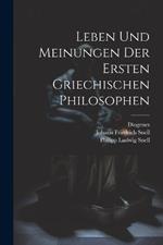 Leben und Meinungen der ersten griechischen Philosophen