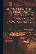 Oeuvres Complètes De Madame La Princesse Constance De Salm, Volumes 1-2...