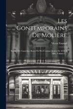 Les Contemporains De Molière: Recueil De Comédies, Rares Ou Peu Connues Jouées De 1650 À 1680, Volume 1...