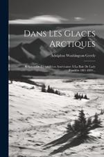 Dans Les Glaces Arctiques: Relation De L'expédition Américaine À La Baie De Lady Franklin 1881-1884...
