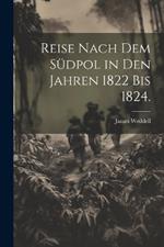 Reise nach dem Südpol in den Jahren 1822 bis 1824.