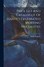 Price List And Catalogue Of Hardy's Celebrated Sporting Specialities