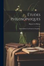 Études Philosophiques: Louis Lambert. Les Proscrits. Séraphita...