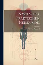 System der praktischen Heilkunde.