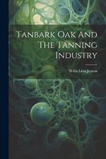 Tanbark Oak And The Tanning Industry