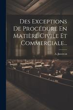 Des Exceptions De Procédure En Matière Civile Et Commerciale...