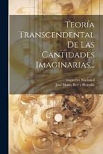 Teoría Transcendental De Las Cantidades Imaginarias...