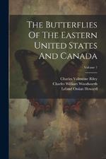 The Butterflies Of The Eastern United States And Canada; Volume 1