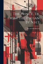 The Prince, Tr. From The Italian By N.h.t