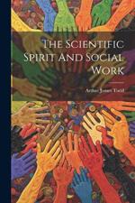 The Scientific Spirit And Social Work