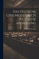 Das Deutsche Civilprozeßrecht, zweite Abtheilung