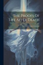 The Proofs Of Life After Death: A Twentieth Century Symposium