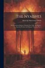 The Nyaishes: Or Zoroastrian Litanies, Avestan Text With The Pahlavi, Sanskrit, Persian And Gujarati Versions, Part 1