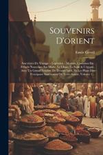 Souvenirs D'orient: Anecdotes De Voyage. - Légendes. - Moeurs, Costumes Etc. Détails Nouveaux Sur Malte, Le Liban, La Syrie & L'égypte, Avec Un Grand Nombre De Dessins Inéd., Et Les Plans Des Principaux Sanctuaires De Terre-sainte, Volume 1...