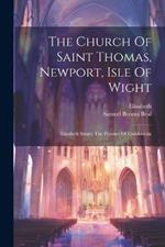 The Church Of Saint Thomas, Newport, Isle Of Wight: Elizabeth Stuart, The Prisoner Of Carisbrooke