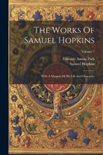 The Works Of Samuel Hopkins: With A Memoir Of His Life And Character; Volume 1