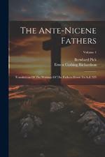 The Ante-nicene Fathers: Translations Of The Writings Of The Fathers Down To A.d. 325; Volume 4