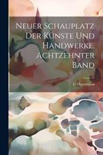 Neuer Schauplatz der Künste und Handwerke, Achtzehnter Band