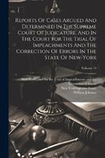 Reports Of Cases Argued And Determined In The Supreme Court Of Judicature, And In The Court For The Trial Of Impeachments And The Correction Of Errors In The State Of New-york; Volume 15