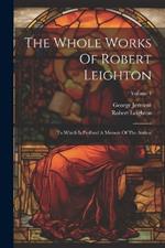 The Whole Works Of Robert Leighton: To Which Is Prefixed A Memoir Of The Author; Volume 4