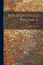 Revue Orientale, Volume 2...