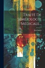 Traité De Séméiologie Médicale...