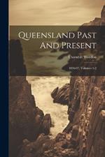 Queensland Past And Present: 1896-97, Volumes 1-2