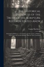 The Historical Evidences of the Truth of the Scripture Records Stated Anew: With Special Reference to the Doubts and Discoveries of Modern Times, From the London Edition, With the Notes Translated