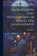 Zauberglaube Und Geheimwissen Im Spiegel Der Jahrhunderte