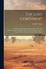 The Lost Continent: Or, Slavery and the Slave-Trade in Africa 1875, With Observations On the Asiatic Slave-Trade Carried On Under the Name of Labour Traffic, and Some Other Subjects