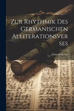 Zur Rhythmik Des Germanischen Alliterationsverses