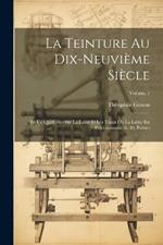 La Teinture Au Dix-Neuvième Siècle: En Ce Qui Concerne La Laine Et Les Tissus Ou La Laine Est Prédominante. 6.-10. Parties; Volume 1