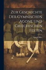 Zur Geschichte der Gymnischen Agone und griechischen Festen