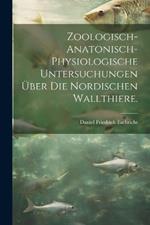 Zoologisch-anatonisch-physiologische Untersuchungen über die nordischen Wallthiere.