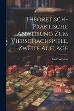 Theoretisch-Praktische Anweisung zum Vierschachspiele, zweite Auflage