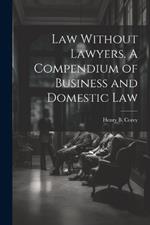 Law Without Lawyers. A Compendium of Business and Domestic Law